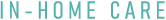 IN-HOME CARE